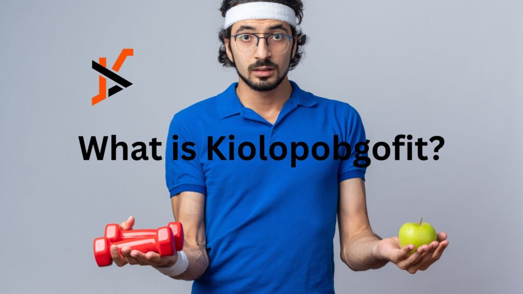 "what is kiolopobgofit"