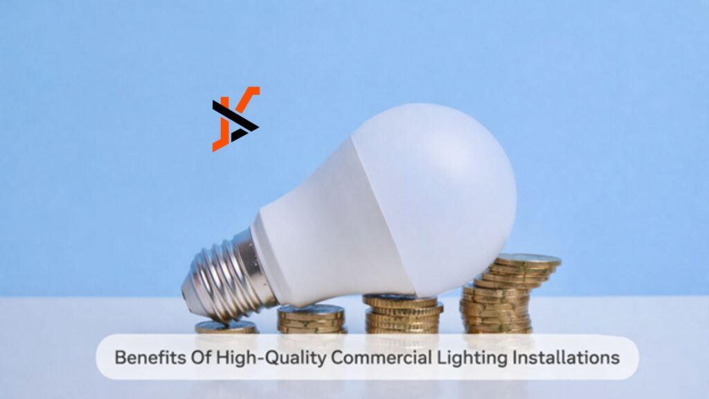Benefits Of High-Quality Commercial Lighting Installations Benefits Of High-Quality Commercial Lighting Installations