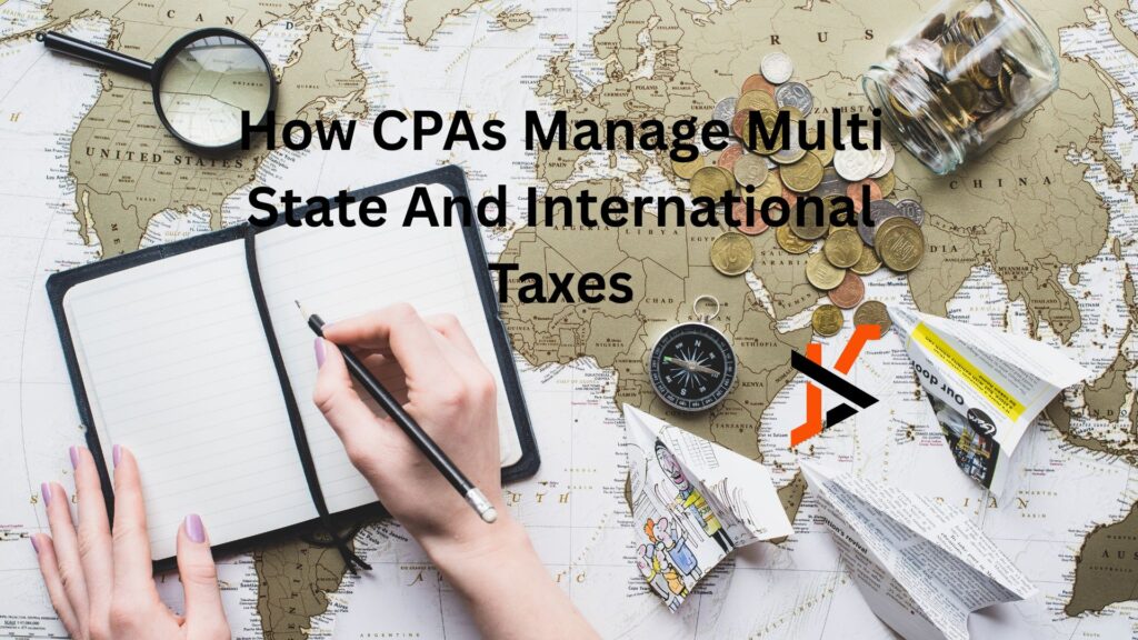 How CPAs Manage Multi State And International Taxes