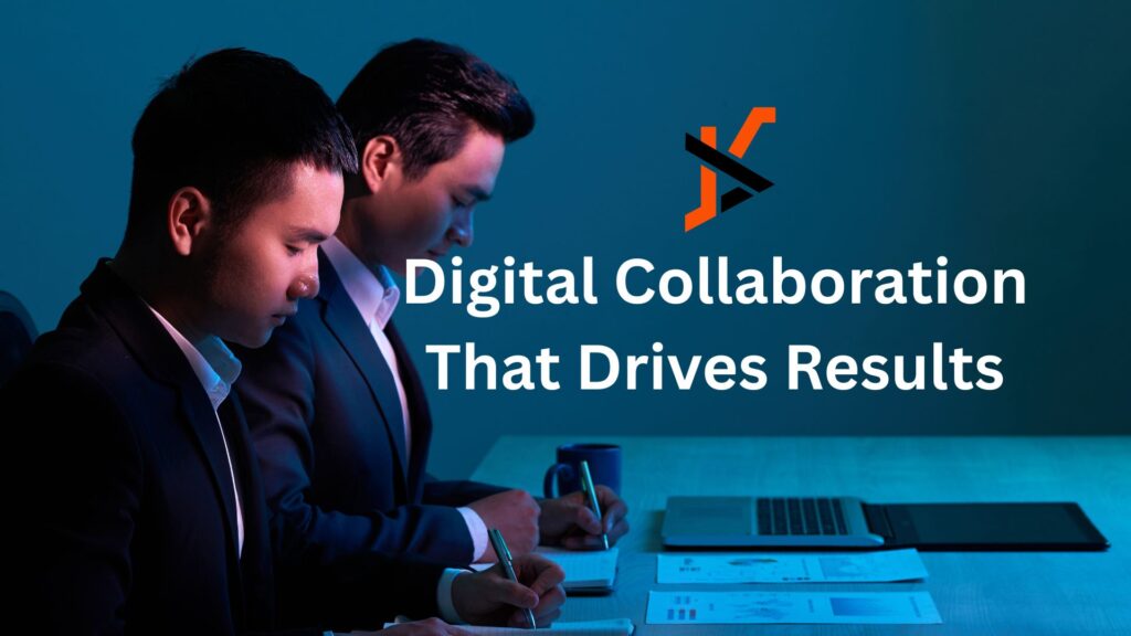 Digital Collaboration That Drives Results