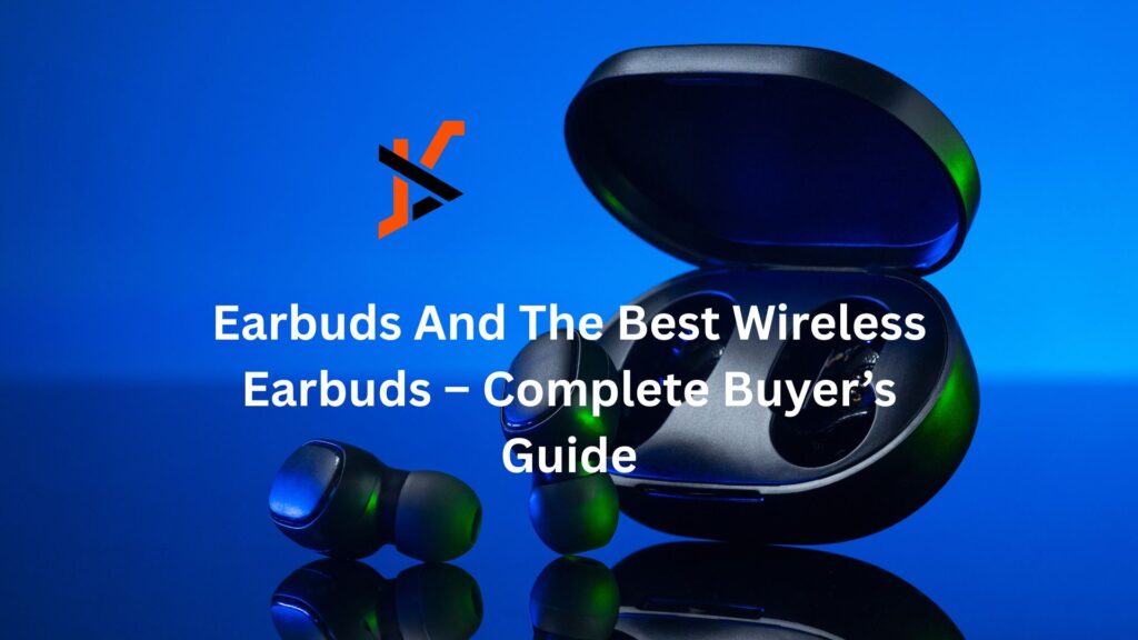 Earbuds And The Best Wireless Earbuds – Complete Buyer’s Guide Earbuds And The Best Wireless Earbuds – Complete Buyer’s Guide