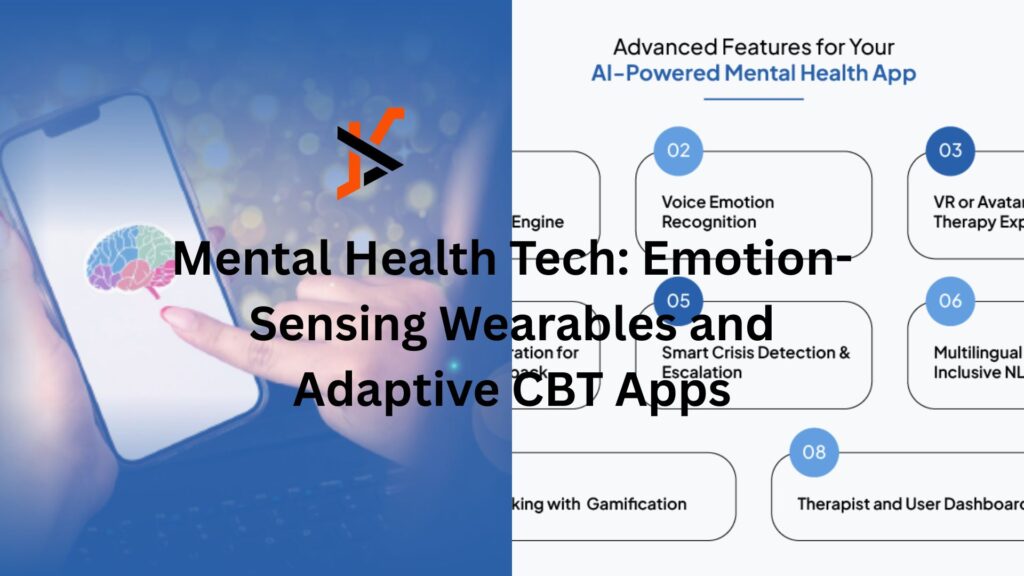 Mental Health Tech: Emotion-Sensing Wearables and Adaptive CBT Apps