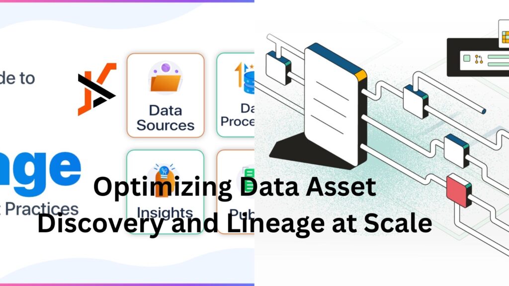 Optimizing Data Asset Discovery and Lineage at Scale