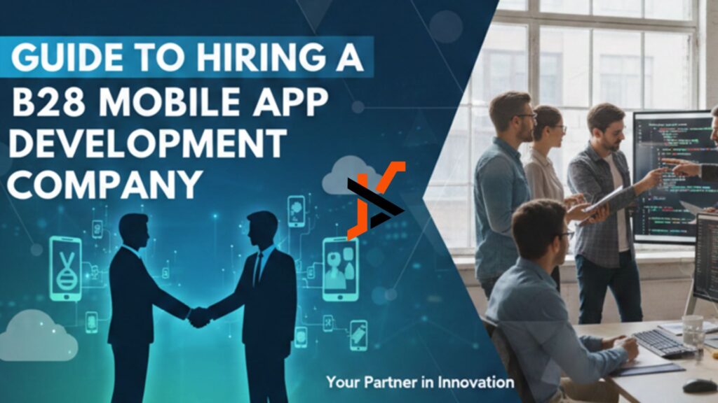 Guide to Hiring a B2B Mobile App Development Company Guide to Hiring a B2B Mobile App Development Company