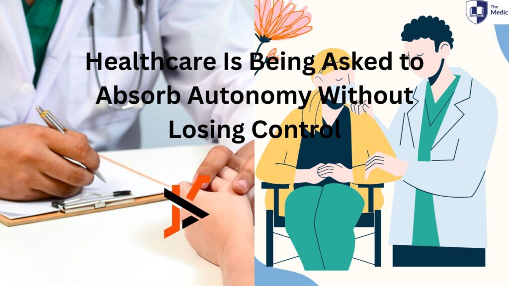 Healthcare Is Being Asked to Absorb Autonomy Without Losing Control