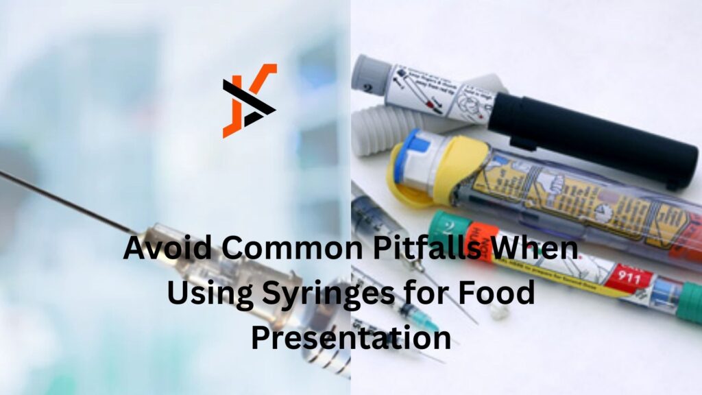 Avoid Common Pitfalls When Using Syringes for Food Presentation