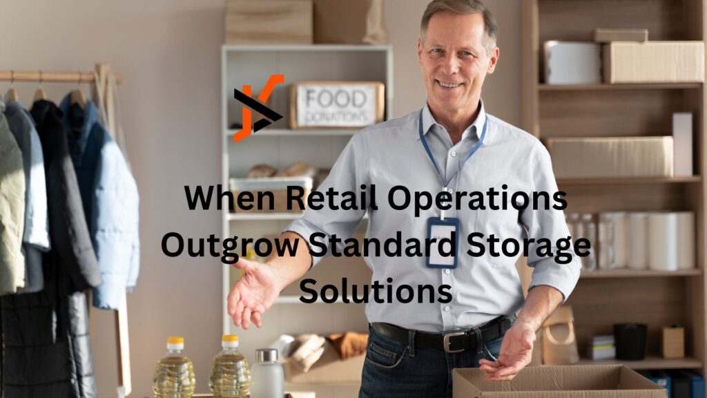 When Retail Operations Outgrow Standard Storage Solutions