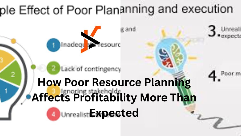 How Poor Resource Planning Affects Profitability More Than Expected