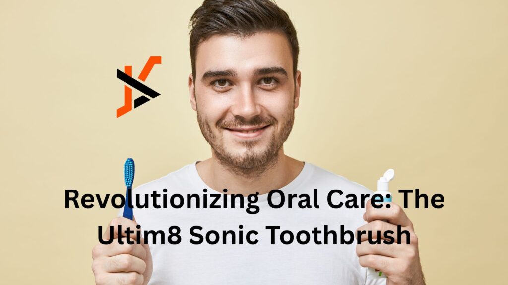 Revolutionizing Oral Care: The Ultim8 Sonic Toothbrush