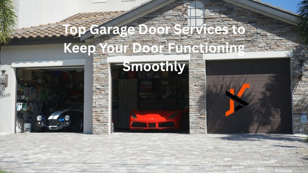 Top Garage Door Services to Keep Your Door Functioning Smoothly