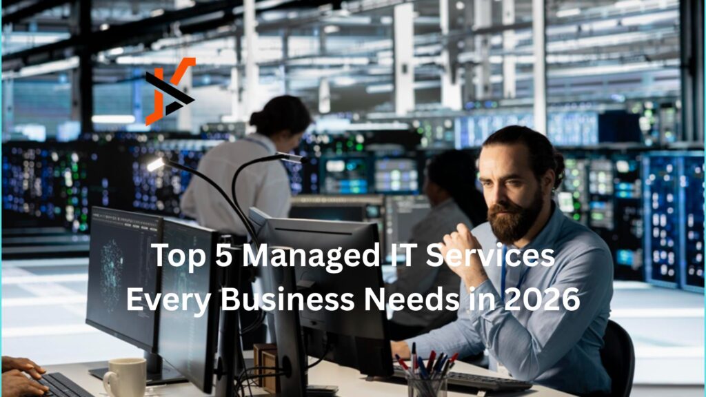 Top 5 Managed IT Services Every Business Needs in 2026