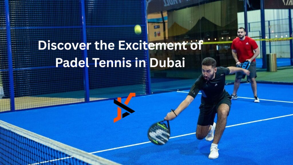 Discover the Excitement of Padel Tennis in Dubai