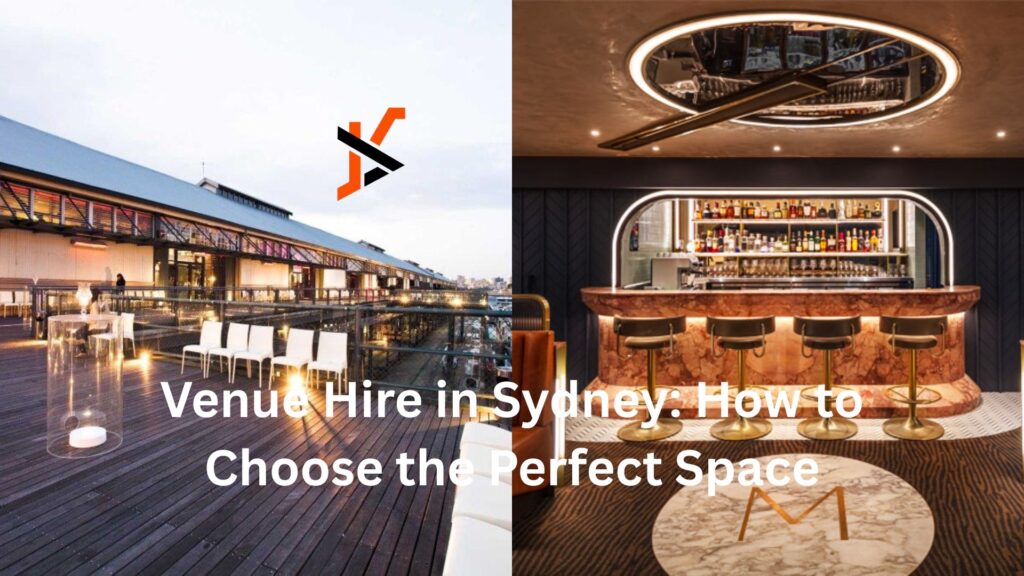 Venue Hire in Sydney: How to Choose the Perfect Space