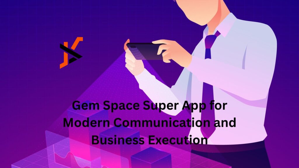 Gem Space Super App for Modern Communication and Business Execution Gem Space Super App for Modern Communication and Business Execution