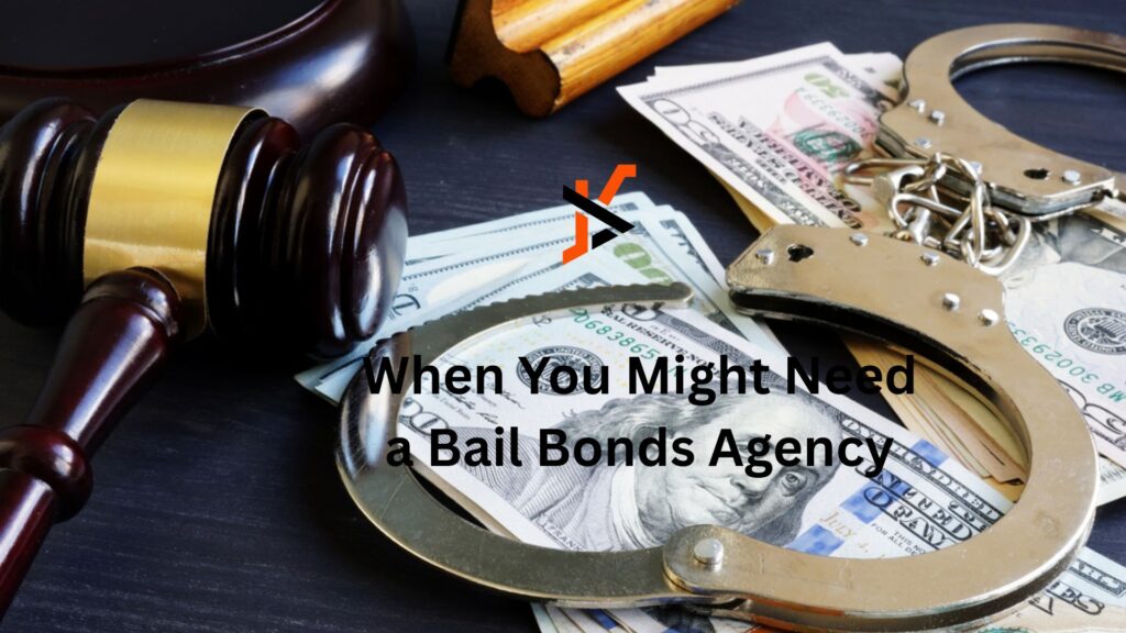 When You Might Need a Bail Bonds Agency