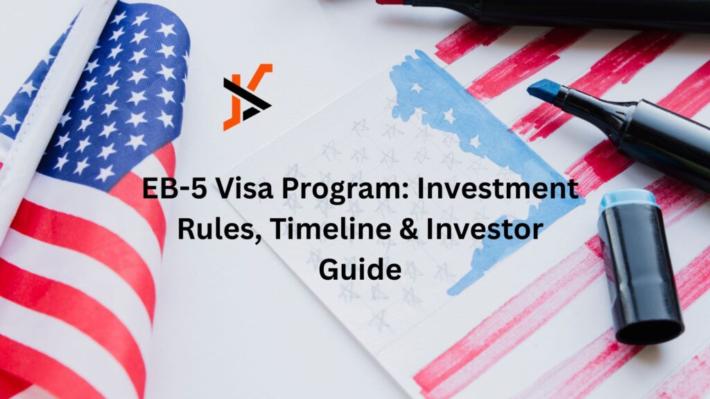 EB-5 Visa Program: Investment Rules, Timeline & Investor Guide