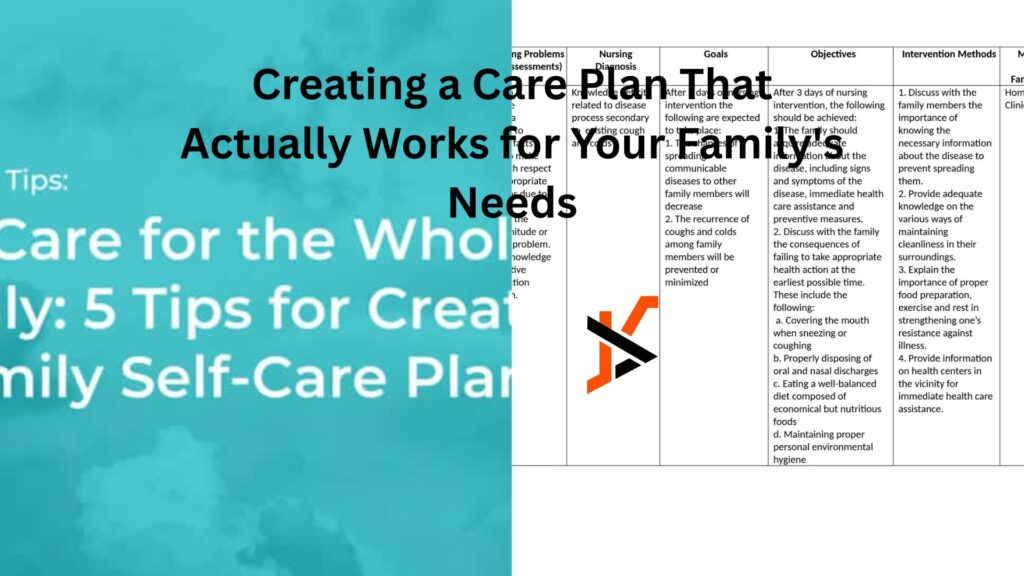 Creating a Care Plan That Actually Works for Your Family's Needs