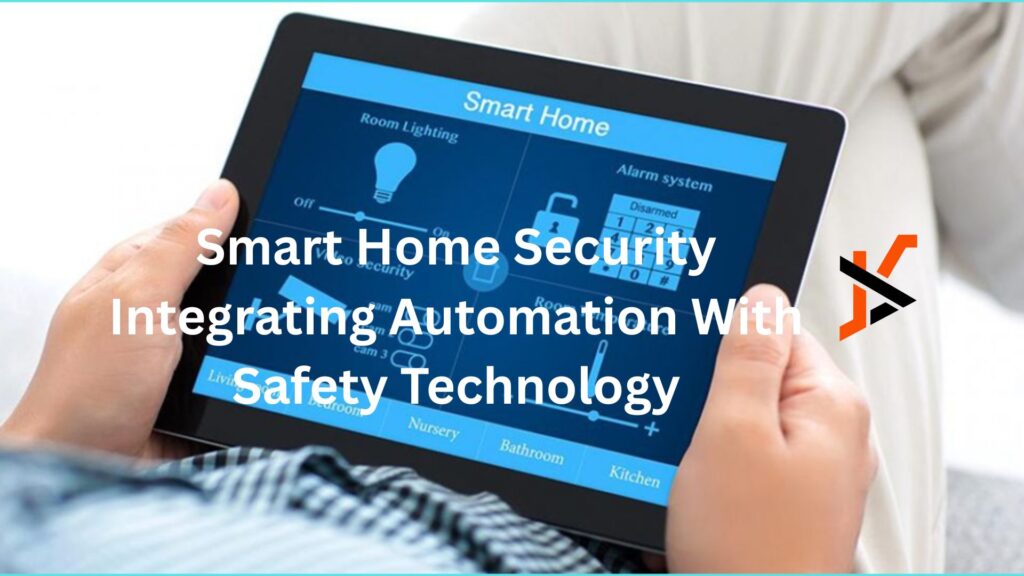 Smart Home Security Integrating Automation With Safety Technology