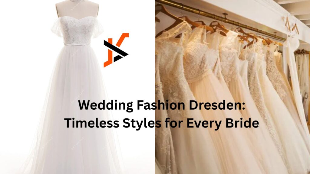 Wedding Fashion Dresden: Timeless Styles for Every Bride Wedding Fashion Dresden: Timeless Styles for Every Bride