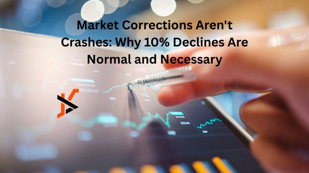 Market Corrections Aren't Crashes: Why 10% Declines Are Normal and Necessary
