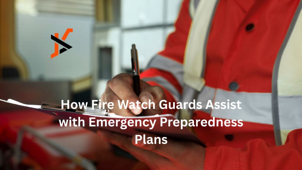 How Fire Watch Guards Assist with Emergency Preparedness Plans