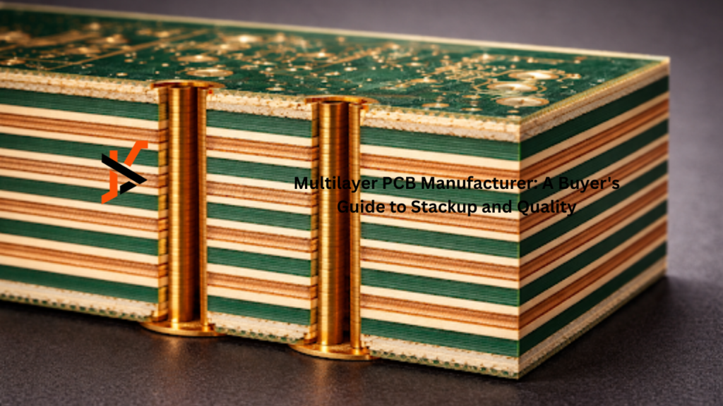 Multilayer PCB Manufacturer: A Buyer’s Guide to Stackup and Quality PCB Manufacturer
