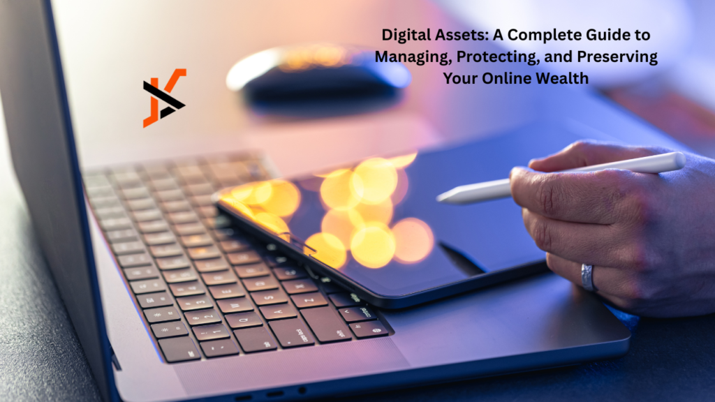 Digital Assets: A Complete Guide to Managing, Protecting, and Preserving Your Online Wealth Digital Assets