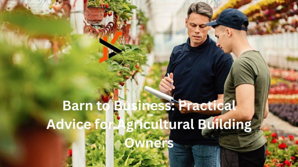 Barn to Business: Practical Advice for Agricultural Building Owners