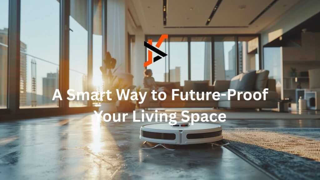 A Smart Way to Future-Proof Your Living Space