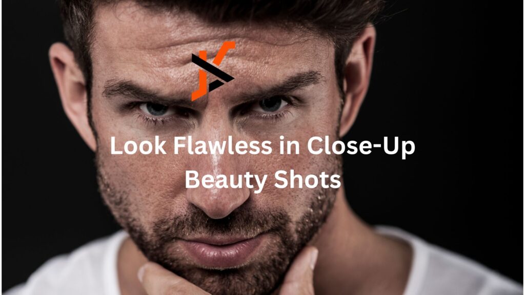 Look Flawless in Close-Up Beauty Shots