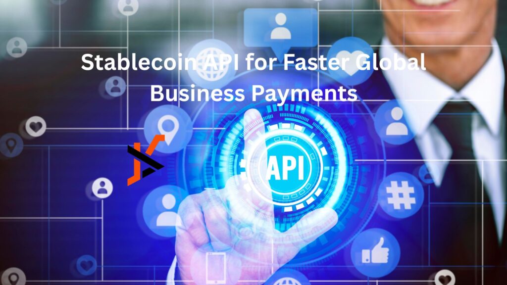 Stablecoin API for Faster Global Business Payments