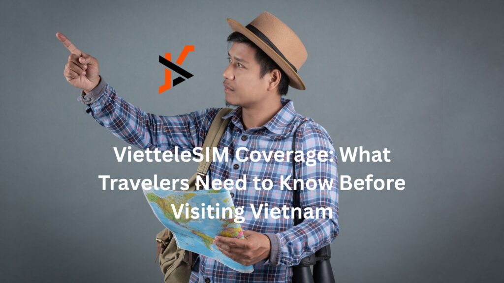 VietteleSIM Coverage: What Travelers Need to Know Before Visiting Vietnam VietteleSIM Coverage: What Travelers Need to Know Before Visiting Vietnam