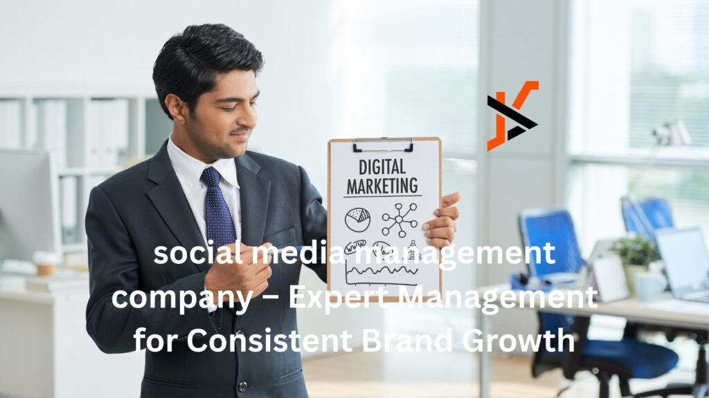 social media management company – Expert Management for Consistent Brand Growth social media management company – Expert Management for Consistent Brand Growth
