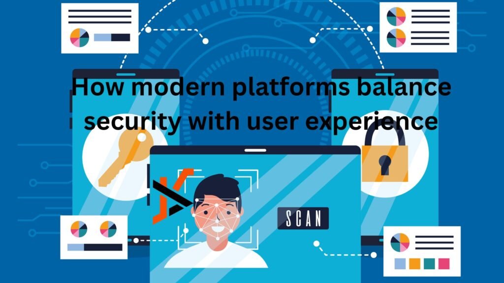 How modern platforms balance security with user experience