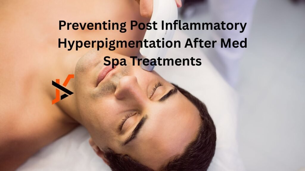 Preventing Post Inflammatory Hyperpigmentation After Med Spa Treatments