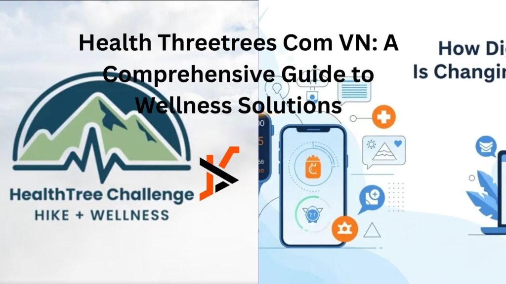 Health Threetrees Com VN: A Comprehensive Guide to Wellness Solutions