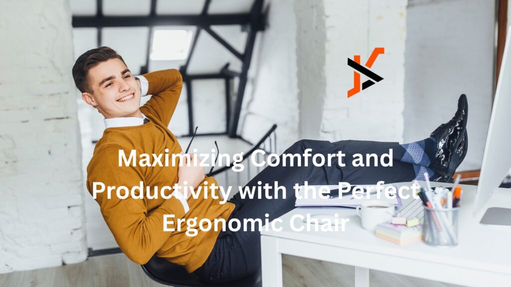 Maximizing Comfort and Productivity with the Perfect Ergonomic Chair