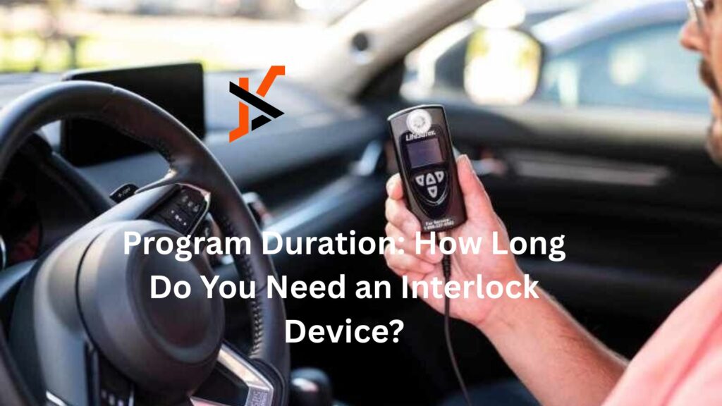 Program Duration: How Long Do You Need an Interlock Device?