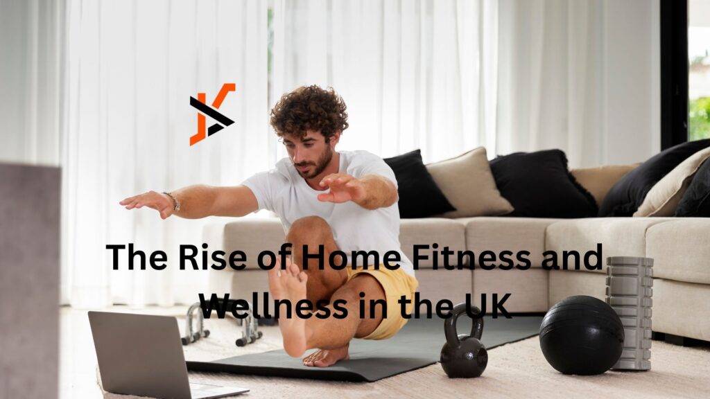The Rise of Home Fitness and Wellness in the UK