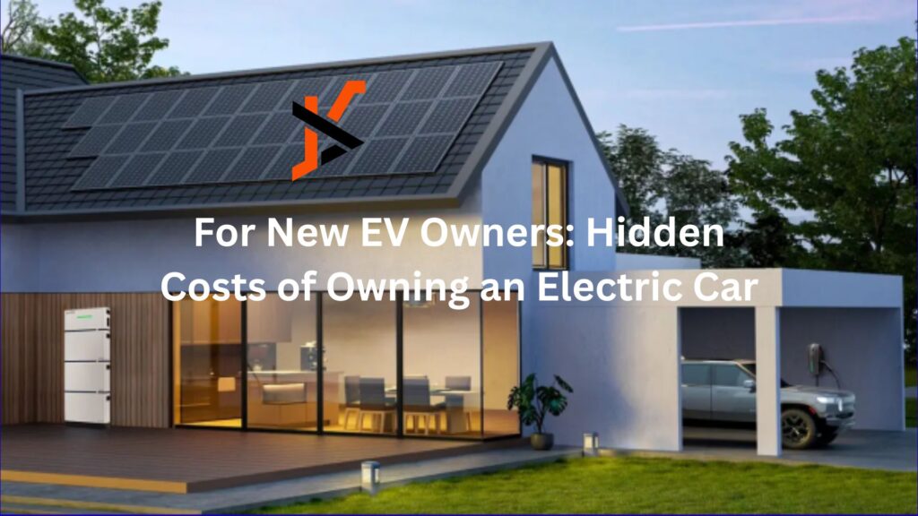 For New EV Owners: Hidden Costs of Owning an Electric Car