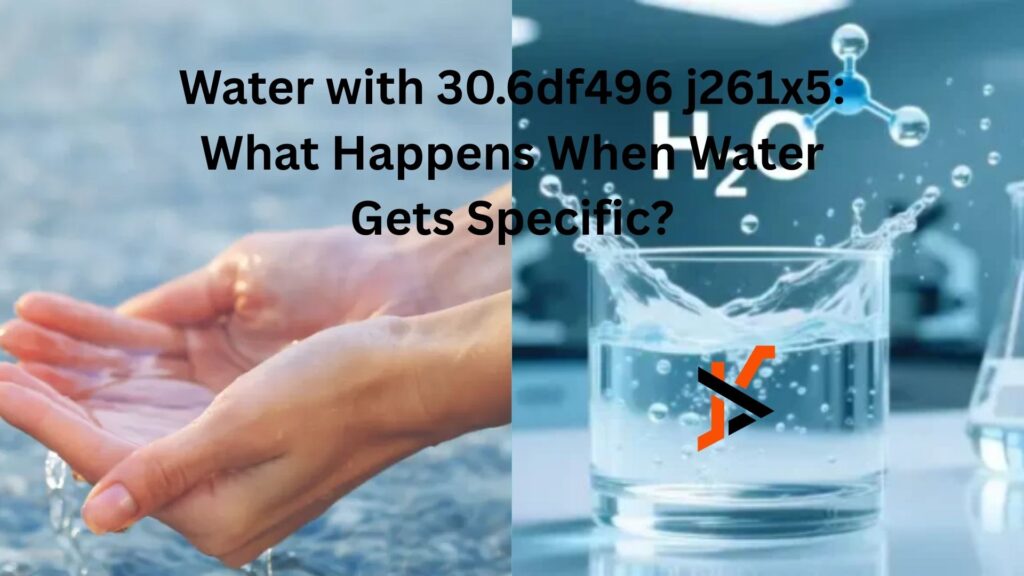 water with 30.6df496 j261x5