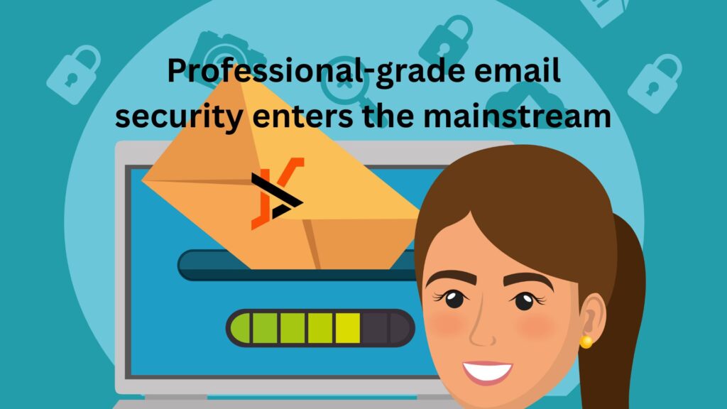 Professional-grade email security enters the mainstream Professional-grade email security enters the mainstream