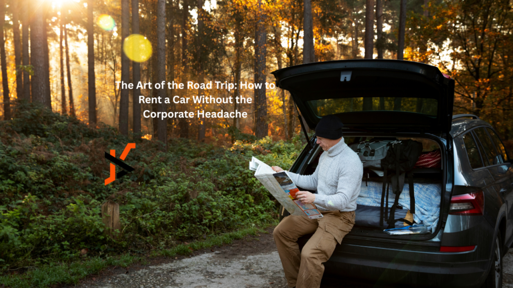 The Art of the Road Trip: How to Rent a Car Without the Corporate Headache Road Trip