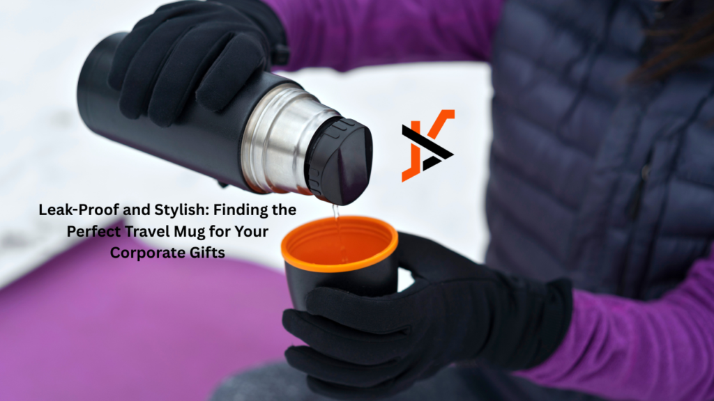 Leak-Proof and Stylish: Finding the Perfect Travel Mug for Your Corporate Gifts Stylish
