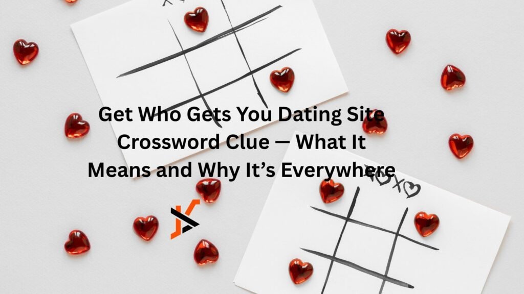 get who gets you dating site crossword clue