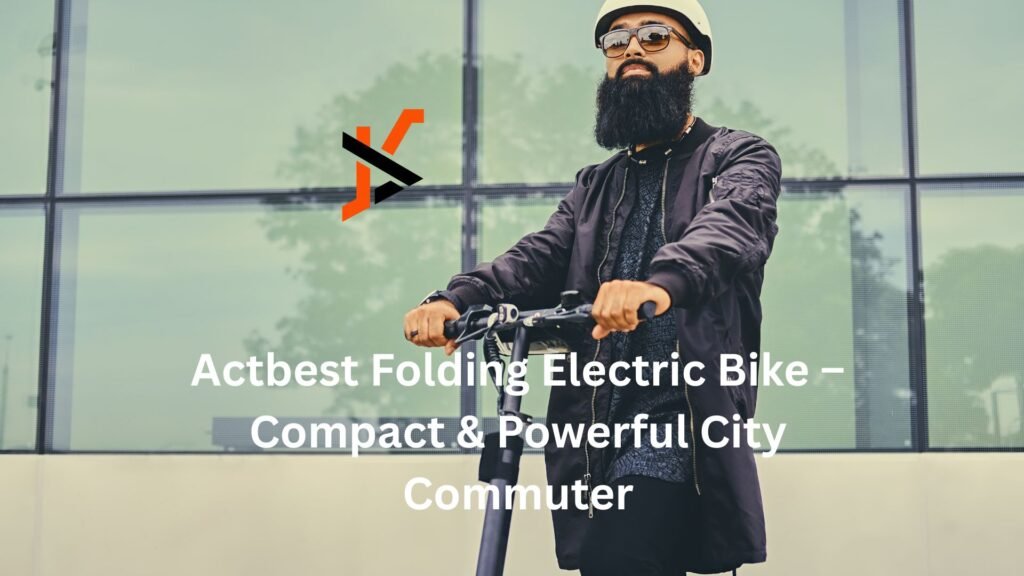 Actbest Folding Electric Bike – Compact & Powerful City Commuter Actbest Folding Electric Bike – Compact & Powerful City Commuter