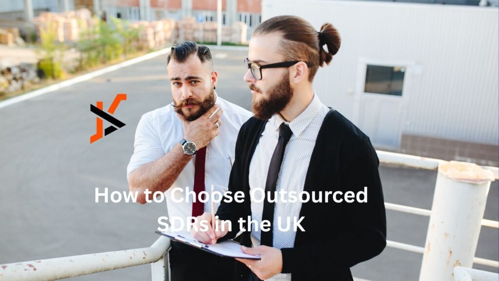 How to Choose Outsourced SDRs in the UK