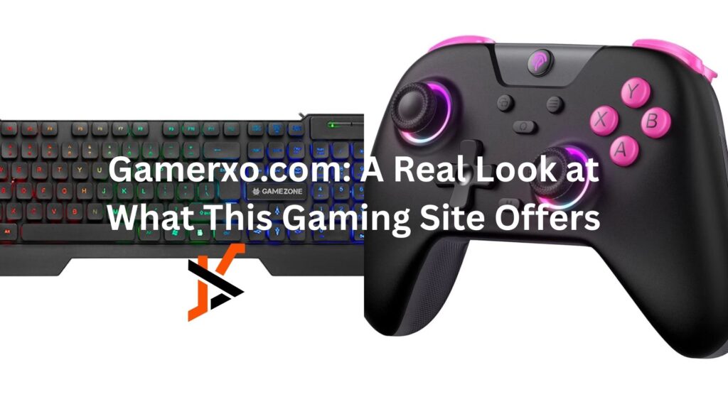 Gamerxo.com: A Real Look at What This Gaming Site Offers gamerxo dot com