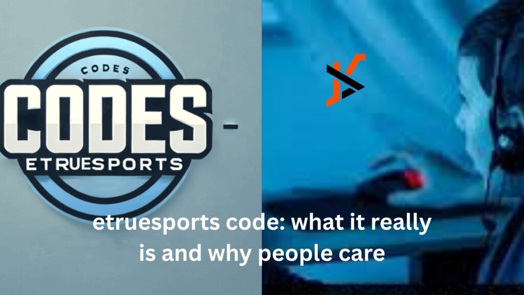 etruesports code: what it really is and why people care etruesports code