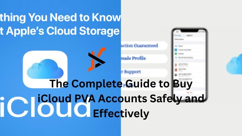 The Complete Guide to Buy iCloud PVA Accounts Safely and Effectively